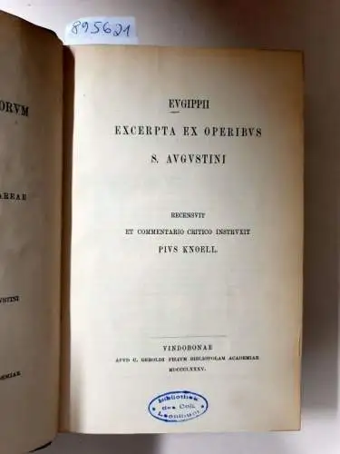 Academia Scientiarum Austriaca (Hrsg.): Corpus Scriptorum Ecclesiasticorum Latinorum : Vol. VIIII : Pars I : Eugippii Excerpta Ex Operibus S. Augustini 
 Pars I : (Hrsg. Pius Knoll). 