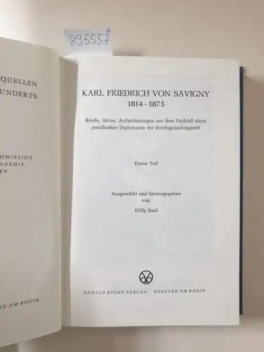 Real, Willy: Karl Friedrich von Savigny 1814-1875: Briefe, Akten, Aufzeichnungen aus dem Nachlaß eines preußischen Diplomaten der Reichsgründungszeit. 2 Bände
 (= Deutsche Geschichtsquellen des 19. und 20. Jahrhunderts, Band 53, I & II). 