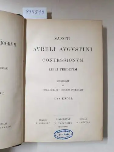 Academia Scientiarum Austriaca (Hrsg.): Corpus Scriptorum Ecclesiasticorum Latinorum : Vol. XXXIII : Sectio I Pars 1 : Sancti Aureli Augustini Confessionum : Liber Tredecim 
 (Hrsg. Pius Knöll). 