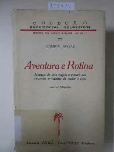 Freyre, Gilberto: Aventura e Rotina. 