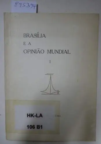 Presidencia Da República - Servico De Documentacao: Brasíliia E A Opiniao Mundial. 