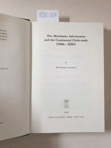 Baumann, Wolf R: The Merchants Adventurers and the Continental Cloth-Trade (1560s-1620s) (European University Institute - Series B, 2). 