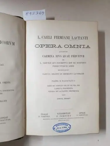 Academia Scientiarum Austriaca (Hrsg.): Corpus Scriptorum Ecclesiasticorum Latinorum : Vol. XXVII : L. Caeli Firmiani Lactanti Opera Omnia 
 Carmina Eius Quae Feruntur u.a. : (Hrsg. Samuel Brandt). 