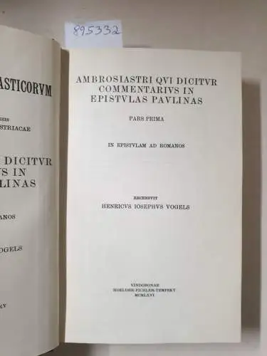 Academia Scientiarum Austriaca (Hrsg.): Corpus Scriptorum Ecclesiasticorum Latinorum : Vol. LXXXI : Pars I : Ambrosiastri Qui Dicitur Commentarius in Epistulas Paulinas 
 Pars Prima : In Epistulam Ad Romanos : (Hrsg. Heinrich Joseph Vogels). 