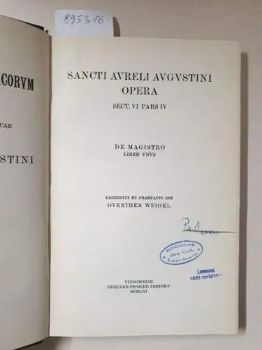 Academia Scientiarum Austriaca (Hrsg.): Corpus Scriptorum Ecclesiasticorum Latinorum : Vol. LXXVII : Sancti Aureli Augustini Opera : De Magistro : Liber Unus 
 (Hrsg. Guenther Weigel). 