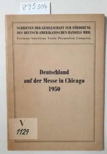 Gesellschaft zur Förderung des Deutsch-Amerikanischen Handels, Frankfurt/M: Deutschland auf der Messe in Chicago 1950
 ( Schriften der Gesellschaft zur Förderung des deutsch-amerikanischen Handels mbH. / German-American Trade Promotion Company). 