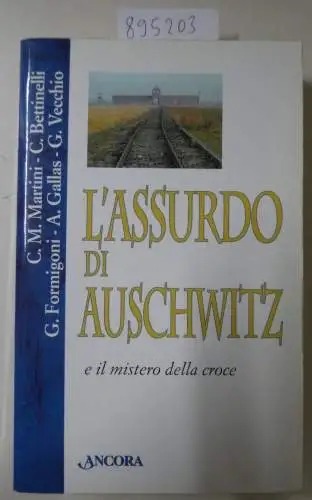 Martini, C. M: L'assurdo di Auschwitz e il mistero della croce (Testi spirituali). 