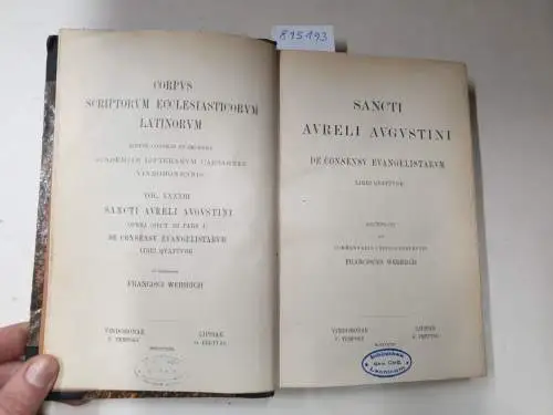 Academia Litterarum Caesarea Vindobonensis (Hrsg.): Corpus Scriptorum Ecclesiasticorum Latinorum : Vol. XXXXIII : Sancti Aureli Augustini Opera (Sect. III Pars 4) 
 De Consensu Evangelistarum : Libri Quattuor : (Hrsg: F. Weihrich). 