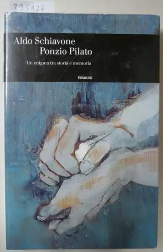 Schiavone, Aldo: Ponzio Pilato. Un enigma tra storia e memoria. 