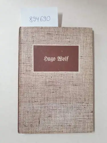 Ehrmann, Alfred von: Hugo Wolf 1860-1903. Sein Leben in Bildern. 