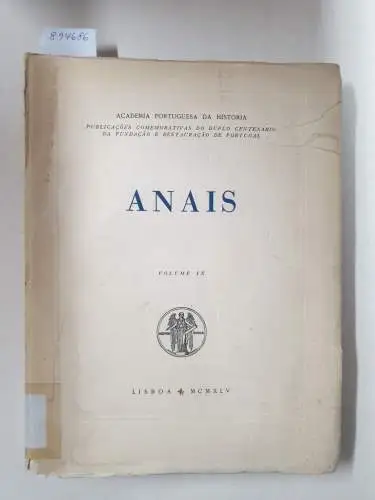 Academia Portuguesa Da História (Hrsg.): Anais : Volume IX 
 Publicacoes Comemorativas Do Duplo Centenario Da Fundacao E Restauracao De Portugal. 