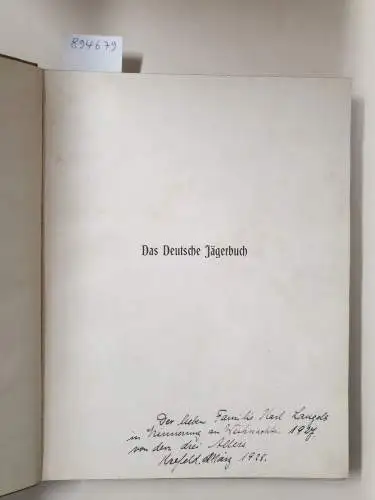 Allers, Christian Wilhelm und Ludwig Ganghofer: Das deutsche Jägerbuch : mit Widmung aus dem Familienkreis des Autors "... von den drei Allers". 