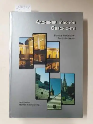 Kasties, Bert und Manfred Sicking (Hrsg.): Aachener machen Geschichte: Porträts historischer Persönlichkeiten. 