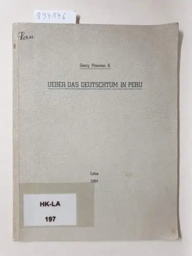 Petersen, Wolfgang: Über das Deutschtum in Peru. Erw. Abdruck des Beitrages "Zur Geschichte der Club Germania und des Deutschtums in Peru" in 100 Jahre Club Germania 1863-1963. 