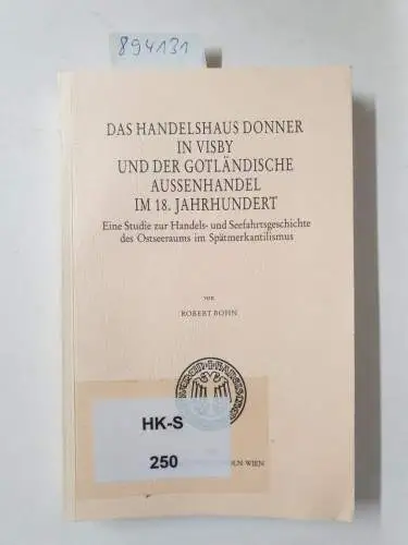 Bohn, Robert: Das Handelshaus Donner in Visby und der gotländische Aussenhandel im 18. Jahrhundert: Eine Studie zur Handels- und Seefahrtsgeschichte des Ostseeraums ... zur Hansischen Geschichte: Neue Folge). 