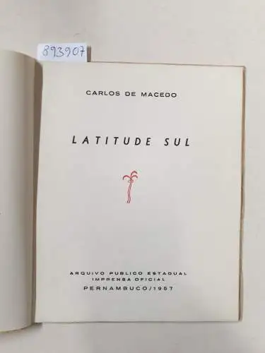 De Macedo, Carlos: Latitude Sul : Limitiert Nr. 260/500 : vom Autor signiert. 