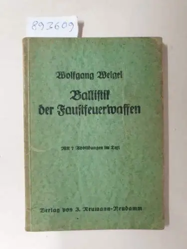 Weigel, Wolfgang: Ballistik der Faustfeuerwaffen. 