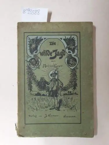 Gosen, Max von und Otto Flecken: Die wilde Jagd oder Alles muß ruinieret sein
 Ein humorvolles Lied ländlich-schändlicher Jagdausübung. 