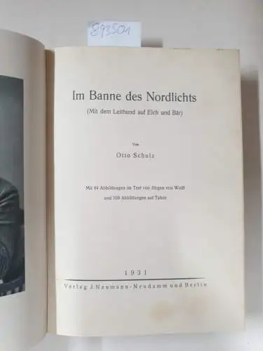 Schulz, Otto und Jürgen von Wolff: Im Banne des Nordlichts : mit dem Leithund auf Elch und Bär. 