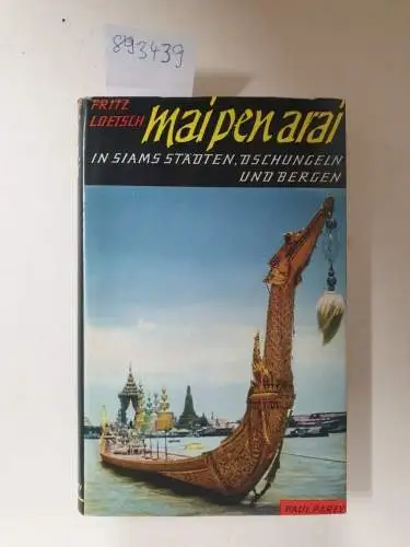 Loetsch, Fritz: Mai pen arai: In Siams Städten, Dschungeln und Bergen. 