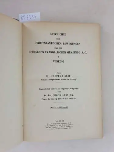 Elze, Theodor und Eugen Lessing: Geschichte der Protestantischen Bewegungen und der Deutschen Evangelischen Gemeinde A. C. in Venedig. 