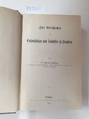 Schanz, Georg: Zur Geschichte der Colonisation und Industrie in Franken. 