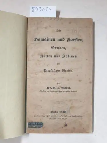 Riedel, A.F: Die Domainen und Forsten, Gruben, Hütten und Salinen des Preußischen Staates. 