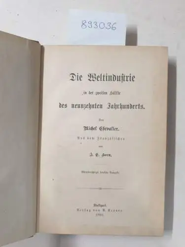 Chevalier, Michel: Die Weltindustrie in der zweiten Hälfte des neunzehnten Jahrhunderts. Aus dem Französischen von I.E. Horn. 