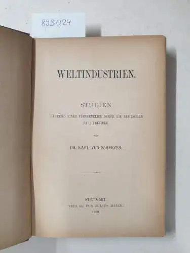 Scherzer, Karl von: Weltindustrien. Studien während einer Fürstenreise durch die britischen Fabrikbezirke. 