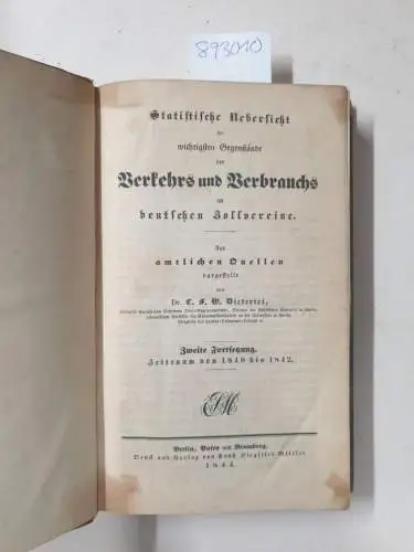 Dieterici, C. F. W: Statistische Uebersicht der wichtigsten Gegenstände des Verkehrs und Verbrauchs im deutschen Zoovereine. Aus amtlichen Quellen dargestellt. Zweite Fortsetzung: Zeitraum von 1840 bis 1842. 