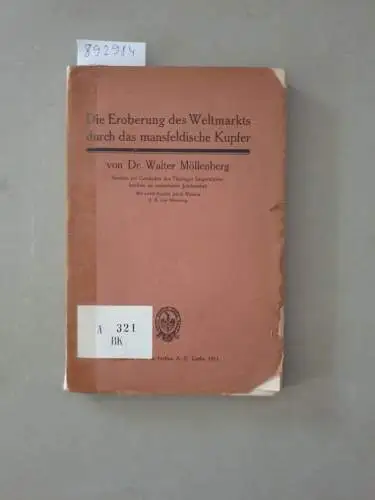 Möllenberg, Walter: Die Eroberung des Weltmarkts durch das mansfeldische Kupfer. Studien zur Geschichte des Thüringer Saierhüttenhandels im sechzehnten Jahrhundert. Mit zwölf Briefen Jakob Welsers d. Ä. von Nürnberg. 