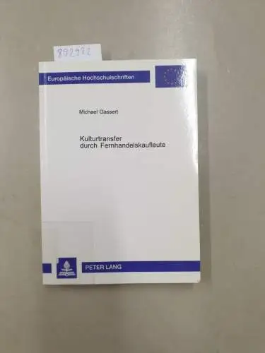 Gassert, Michael: Kulturtransfer durch Fernhandelskaufleute: Stadt, Region und Fernhandel in der europäischen Geschichte- Eine wirtschaftshistorische Untersuchung der ... Histoire et sciences auxiliaires, Band 915). 