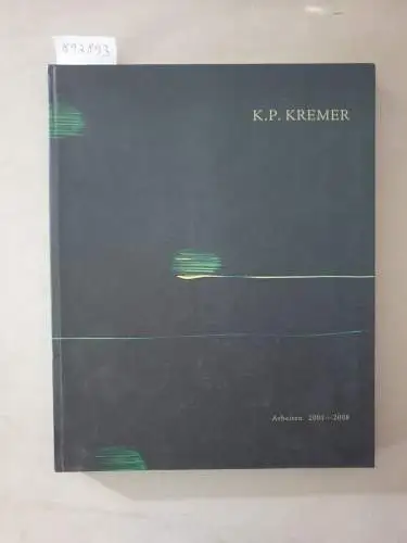 Städtische Galerie Villa Zanders: K. P. Kremer : Arbeiten 2001 - 2008 : mit Widmung des Künstlers. 