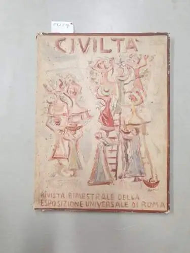 Federzoni, Luigi (Hrsg.): Civiltà : Rivista Bimestrale Della Esposizione Universale Di Roma : Anno 1 : Numero 1 
 (21 Aprile 1940 - XVIII). 
