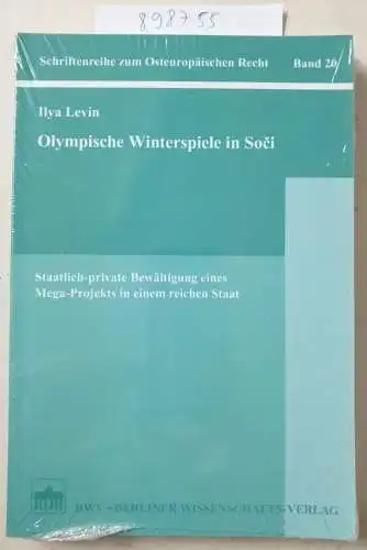 Levin, Ilya: Olympische Winterspiele in Soci: Staatlich-private Bewältigung eines Mega-Projekts in einem reichen Staat (Schriftenreihe zum Osteuropäischen Recht). 