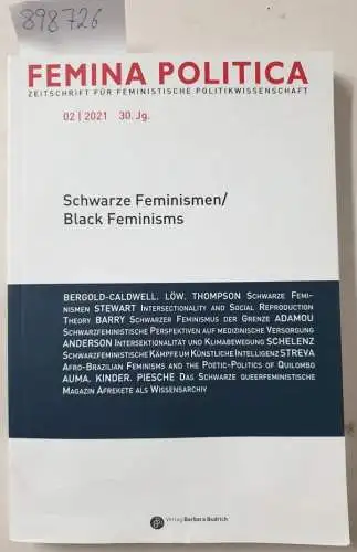 Femina Politic: Femina Politica. Zeitschrift für feministische Politikwissenschaft. 02/2021. 30. Jahrgang
 Schwarze Feminismen/Black Feminisms. 