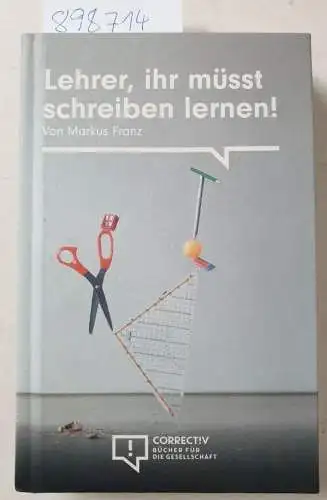 Franz, Markus: Lehrer, ihr müsst schreiben lernen!
 Bücher für die Gesellschaft. 