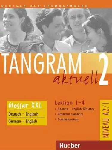 Dallapiazza, Rosa-Maria, Eduard von Jan und Til Schönherr: Tangram aktuell 2 - Lektion 1-4: Deutsch als Fremdsprache / Glossar XXL German-English Glossary: Niveau A2/1. 