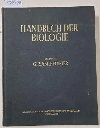 Bertalanffy, Ludwig von und Fritz Gessner (Hrsg.): Handbuch der Biologie : Band X : Gesamtregister. 