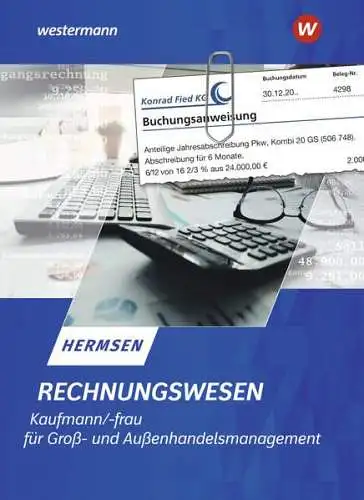 Hermsen, Jürgen: Rechnungswesen Kaufmann / Kauffrau für Groß- und Außenhandelsmanagement 
 Schulbuch. 