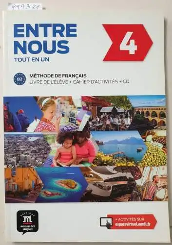 Avanzi, Audrey, Céline Malorey und Lisa Prunières: Entre Nous : Tout Et Un : 4 : Méthode De Francais : Livre De L'Élève + Cahiers D'Activités + CD. 