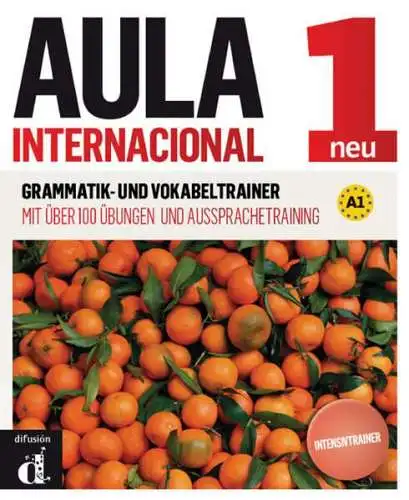 Bestué, Ainhoa: Aula Internacional 1 : A1 : Grammatik- und Vokabeltrainer. 