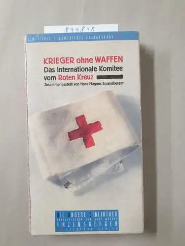 Enzensberger, Hans Magnus: Krieger ohne Waffen. Das Internationale Komitee vom Roten Kreuz. Die Andere Bibliothek. 