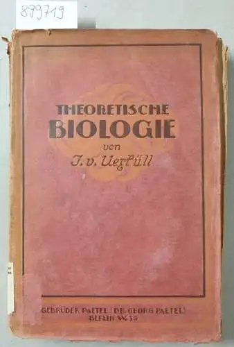 Uexküll, Jacob von: Theoretische Biologie : Erstausgabe. 