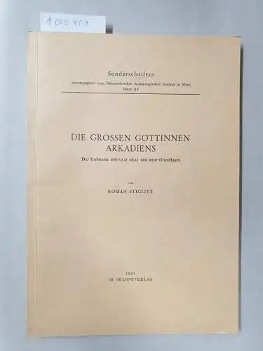 Stiglitz, Roman: Die grossen Göttinnen Arkadiens : Der Kultname Megalai theai u. seine Grundlagen. 