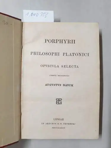 Navck, Avgvstvs: Porphyrii philosophi Platonici Opvscvla selecta itervm recognovit Avgvstvs Navck. 