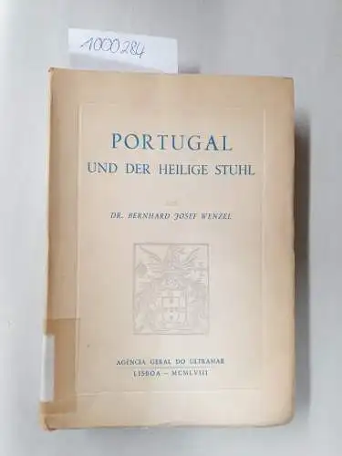 Wenzel, Bernhard Josef: Portugal und der Heilige Stuhl. Das portugiesische Konkordats- und Missionsrecht. Ein Beitrag zur Geschichte der Missions- und Völkerrechtswissenschaft. 