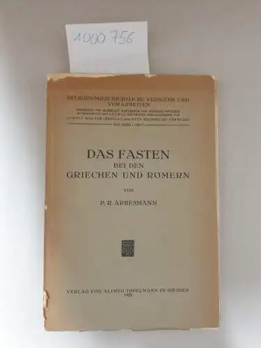 Arbesmann, P. R: Das Fasten bei den Griechen und Römern. (ungeschnittenes Exemplar)
 (= Religionsgeschichtliche Versuche und Vorarbeiten, XXI. Band , 1. Heft). 