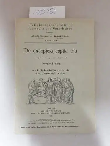 Blecker, Georg und Karl Bezold: De extispicio capita tria scripsit et imaginibus illustravit Georgius Blecher accedit de Babyloniorum extispicio Caroli Bezold supplementum. (ungeschnittenes Exemplar)
 (= Religionsgeschichtliche Versuch und Vorabeiten, II.