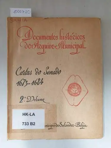 Menezes Monteiro Da Costa, Luiz (Hrsg.): Documentos Históricos Do Arquivo Municipal : Cartas Do Senado 1673-1684 : Volume II. 